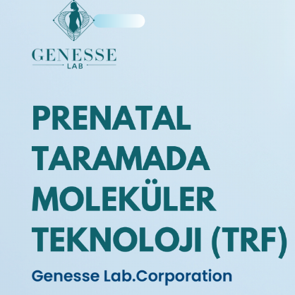 PRENATAL TARAMADA MOLEKÜLER TEKNOLOJI (TRF)